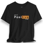 Black Positive Energy T-Shirt with motivational typography, designed for streetwear fashion lovers who embrace positivity and resilience daily.