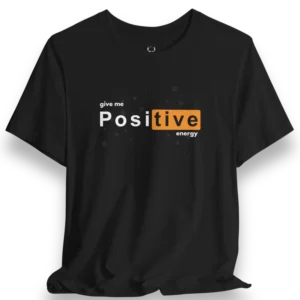 Black Positive Energy T-Shirt with motivational typography, designed for streetwear fashion lovers who embrace positivity and resilience daily.