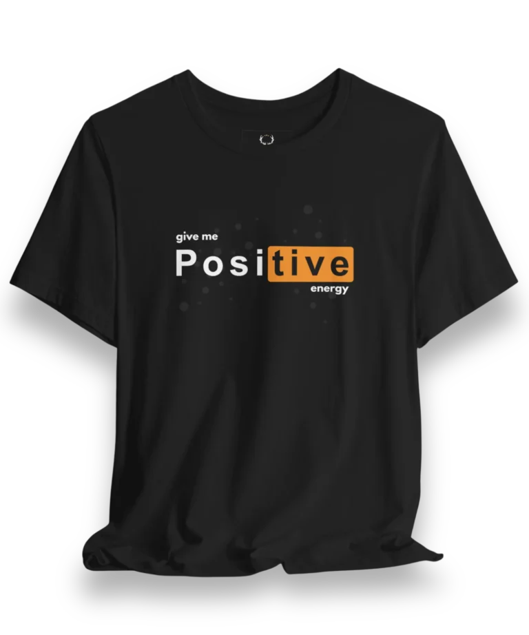 Black Positive Energy T-Shirt with motivational typography, designed for streetwear fashion lovers who embrace positivity and resilience daily.